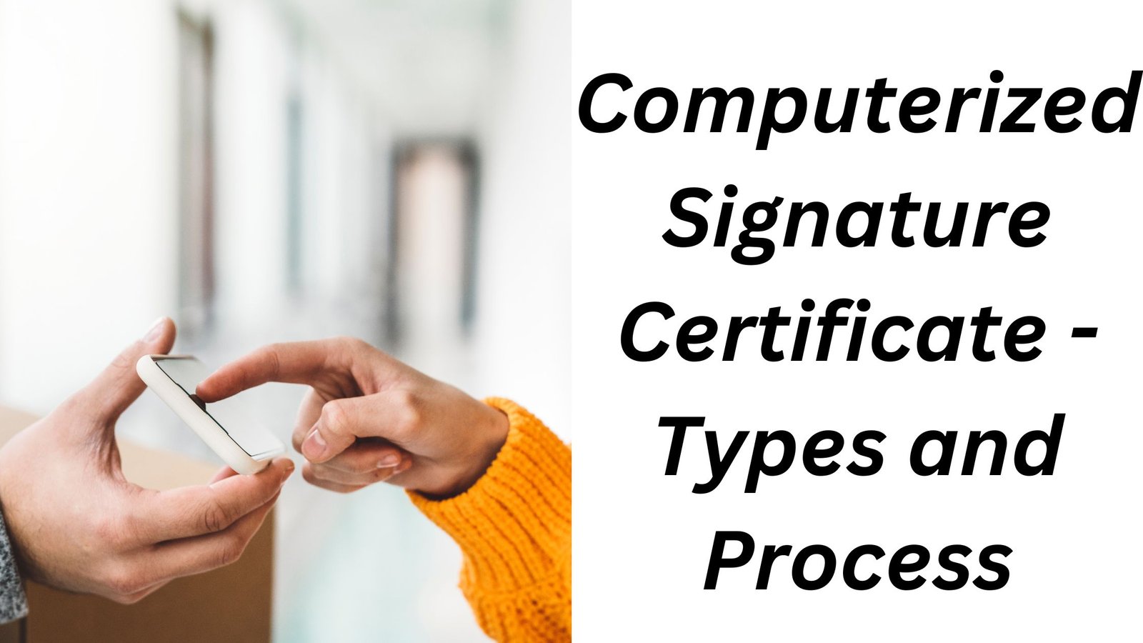 Computerized Signature Certificate – Types and Process