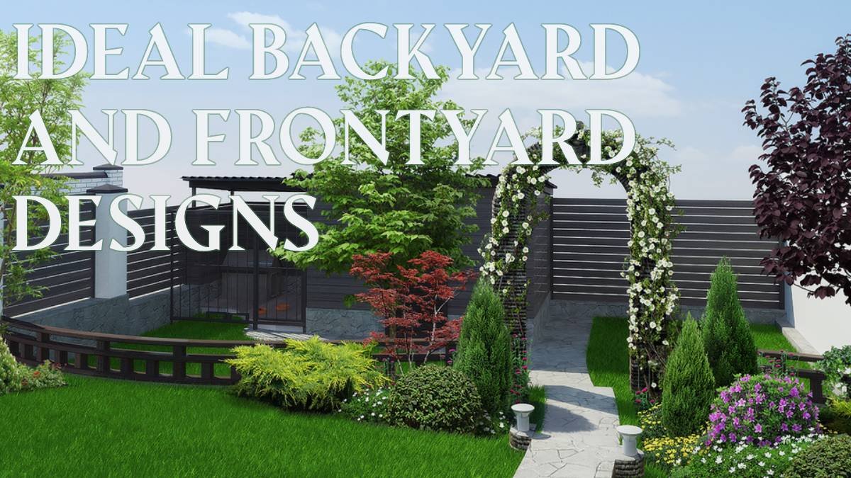 Ideal Backyard and Frontyard Designs