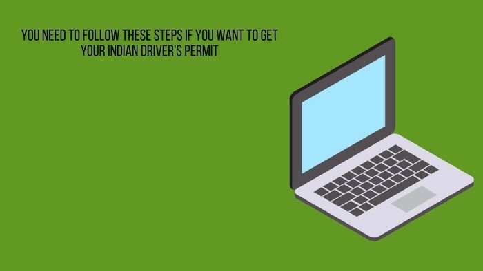 You need to follow these steps if you want to get your Indian driver’s permit