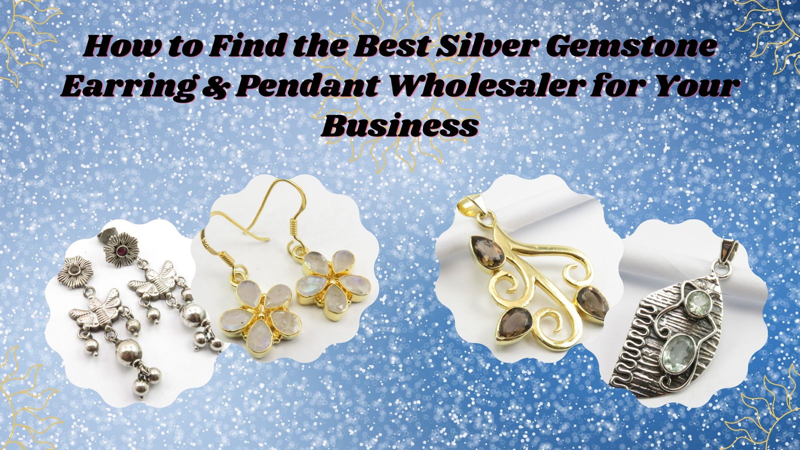 How to Find the Best Silver Gemstone Earring & Pendant Wholesaler for Your Business